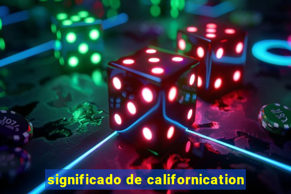 significado de californication